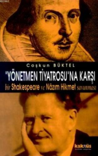 Yönetmen Tiyatrosuna Karşı; Bir Shakespeare ve Nazım Hikmet | Coşkun B