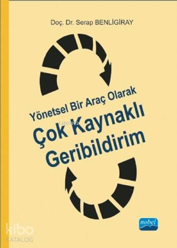 Yönetsel Bir Araç Olarak Çok Kaynaklı Geribildirim | Serap Benligiray 