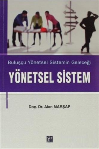 Yönetsel Sistem; Buluşçu Yönetsel Sistemin Geleceği | Akın Marşap | Ga