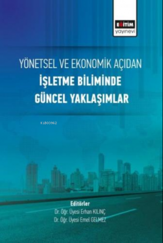 Yönetsel ve Ekonomik Açıdan İşletme Biliminde Güncel Yaklaşımlar | Erh