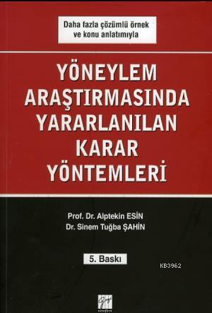 Yöneylem Araştırmasında Kullanılan Karar Yöntemleri | Alptekin Esin | 