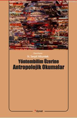 Yöntembilim Üzerine Antropolojik Okumalar | | Dipnot Yayınları