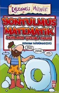 Yontulmuş Matematik; Sayıların Gizemli Tarihi | Serhan Büyükkeçeci | E