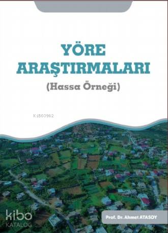 Yöre Araştırmaları; Hassa Örneği | Ahmet Emin Atasoy | Atlas Akademi Y