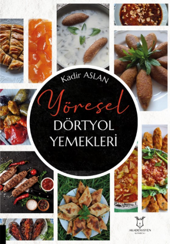 Yöresel Dörtyol Yemekleri | Kadir Aslan | Akademisyen Kitabevi