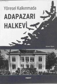 Yöresel Kalkınmada Adapazarı Halkevi | Kenan Olgun | Değişim Yayınları