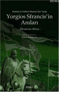 Yorgios Sfrancis'in Anıları; İstanbul'un Fethinin Bizanslı Son Tanığı 
