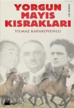 Yorgun Mayıs Kısrakları | Yılmaz Karakoyunlu | Doğan Kitap