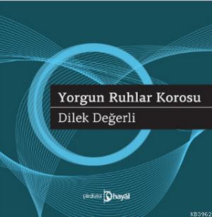 Yorgun Ruhlar Korosu | Dilek Değerli | Hayal Yayıncılık