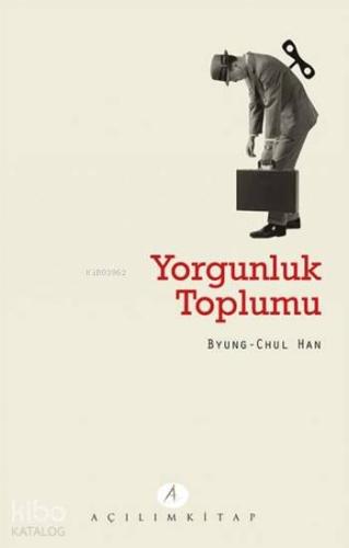 Yorgunluk Toplumu | Byung-Chul Han | Açılım Kitap