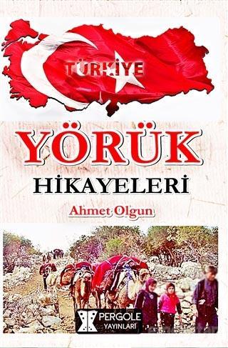 Yörük Hikayeleri | Ahmet Olgun | Pergole Yayınları