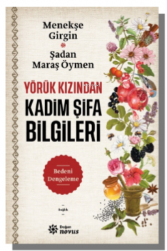 Yörük Kızından Kadim Şifa Bilgileri | Menekşe Girgin | Doğan Novus Yay