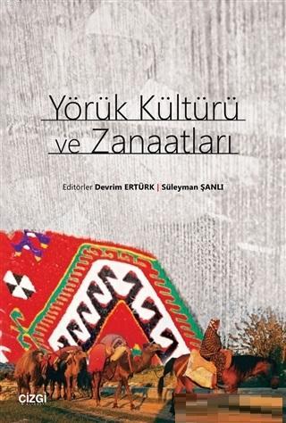 Yörük Kültürü ve Zanaatları | Devrim Ertürk | Çizgi Kitabevi