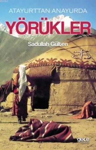 Yörükler; Atayurttan Anayurda Yörükler | Sadullah Gülten | Gece Kitapl