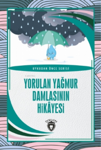 Yorulan Yağmur Damlasının Hikayesi | Salim Uzun | Dorlion Yayınevi