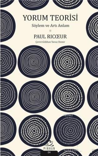 Yorum Teorisi; Söylem ve Artı Anlam | Paul Ricoeur | Pinhan Yayıncılık