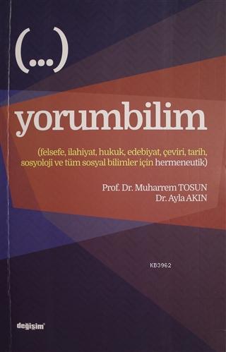 Yorumbilim; Felsefe, İlahiyat, Hukuk, Edebiyat, Çeviri, Tarih, Sosyolo