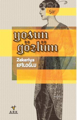 Yosun Gözlüm | Zekeriya Efiloğlu | Ark Kitapları