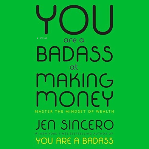 You Are a Badass at Making Money : Master the Mindset of Wealth | Jen 