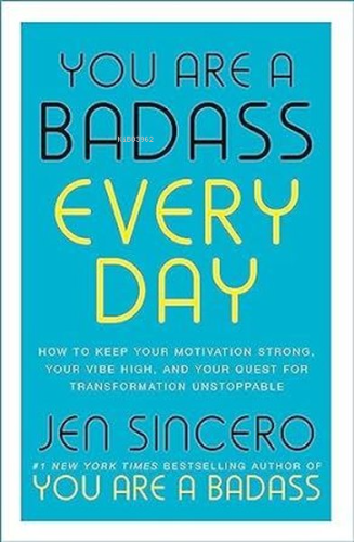 You Are a Badass Every Day : How to Keep Your Motivation Strong Your V