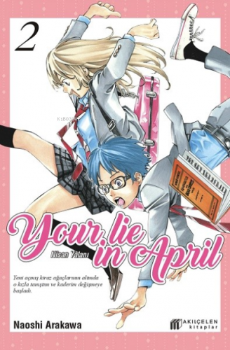 Your Lie in April – Nisan Yalanı 2 | Naoshi Arakawa | Akılçelen Kitapl