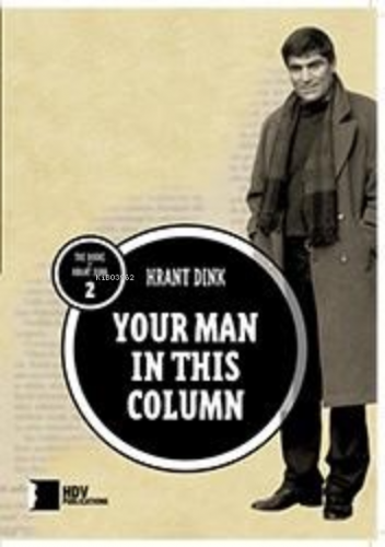 Your Man In This Column | Hrant Dink | Hrant Dink Vakfı Yayınları