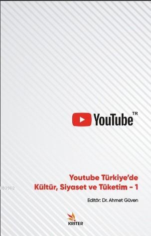 Youtube Türkiye'de Kültür Siyaset ve Tüketim-1 | Ahmet Güven | Kriter 