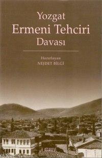 Yozgat Ermeni Tehciri Davası | Nejdet Bilgi | Kitabevi Yayınları