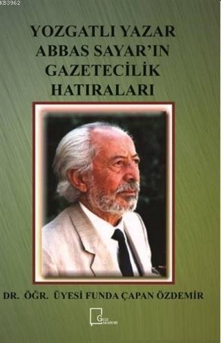 Yozgatlı Yazar Abbas Sayar'ın Gazetecilik Hatıraları | Funda Çapan Özd