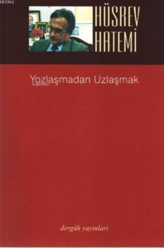 Yozlaşmadan Uzlaşmak | Hüsrev Hatemi | Dergah Yayınları