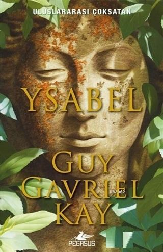 Ysabel | Guy Gavriel Kay | Pegasus Yayıncılık