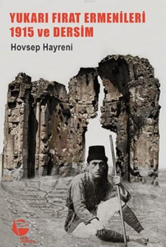 Yukarı Fırat Ermenileri 1915 Ve Dersim | Hovsep Hayreni | Belge Yayınl