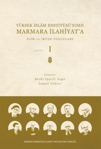 Yüksek İslam Enstitüsü’nden Marmara İlahiyat'a; CİLT 1 İlim ve İrfan Y