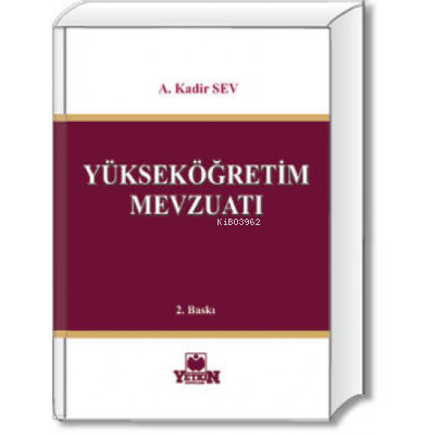 Yüksek Öğretim Mevzuatı | A. Kadir Sev | Yetkin Yayınları