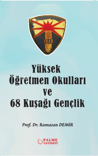 Yüksek Öğretmen Okulları ve 68 Kuşağı Gençlik | Ramazan Demir | Palme 