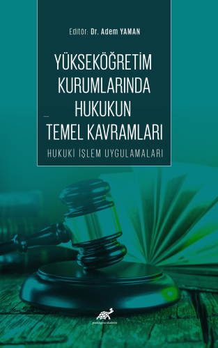 Yükseköğretim Kurumlarında Hukukun Temel Kavramları Hukuki İşlem Uygul