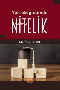 Yükseköğretimde Nitelik | İsa Bahat | Nobel Bilimsel Eserler