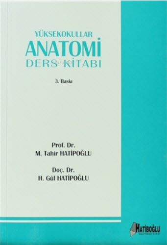 Yüksekokullar Anatomi Ders Kitabı | M. Tahir Hatipoğlu | Hatiboğlu Yay