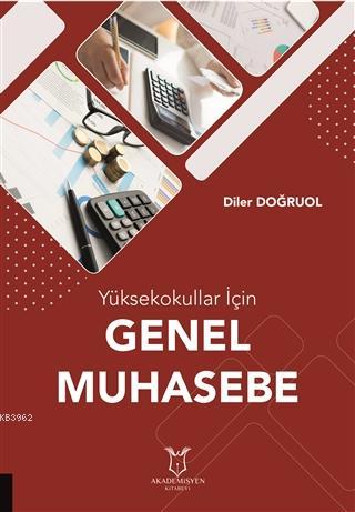 Yüksekokullar İçin Genel Muhasebe | Diler Doğruol | Akademisyen Kitabe