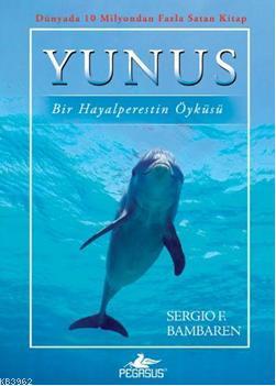 Yunus; Bir Hayalperestin Öyküsü | Sergio F. Bambaren | Pegasus Yayıncı