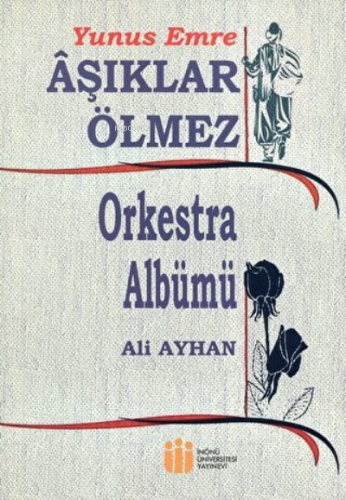 Yunus Emre Aşıklar Ölmez Orkestra Albümü | Ali Ayhan | İnönü Üniversit