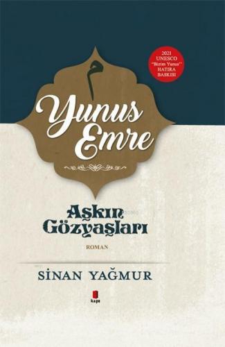 Yunus Emre - Aşkın Gözyaşları (Ciltli) | Sinan Yağmur | Kapı Yayınları