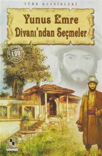 Yunus Emre Divanından Seçmeler | Yunus Emre | Anonim Yayıncılık