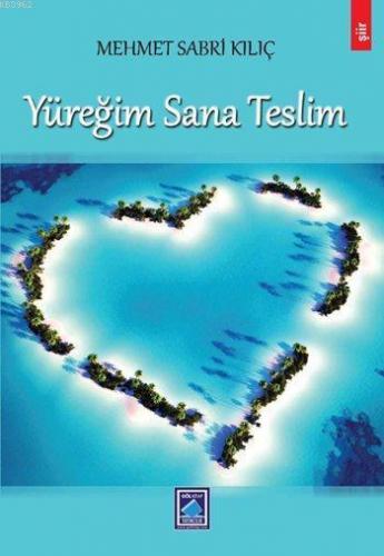 Yüreğim Sana Teslim | Mehmet Sabri Kılıç | Göl Kitap Yayıncılık