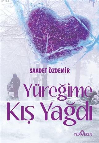 Yüreğime Kış Yağdı | Saadet Özdemir | Yediveren Yayınları