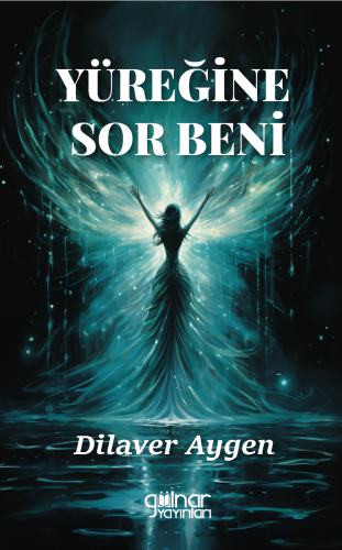 Yüreğine Sor Beni | Dilaver Aygen | Gülnar Yayınları