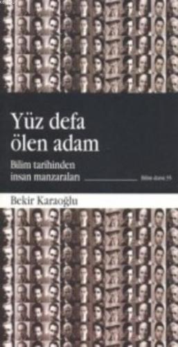 Yüz Defa Ölen Adam; Bilim Tarihinden İnsan Manzaraları | Bekir Karaoğl