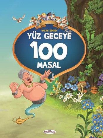 Yüz Geceye 100 Masal; (5-6 Yaş) | Hakan Şimşek | Nakkaş Yayınları