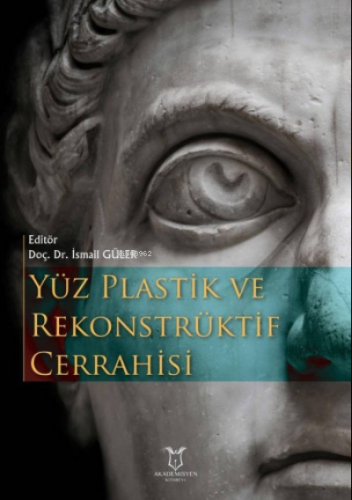 Yüz Plastik ve Rekonstrüktif Cerrahisi | İsmail Güler | Akademisyen Ki