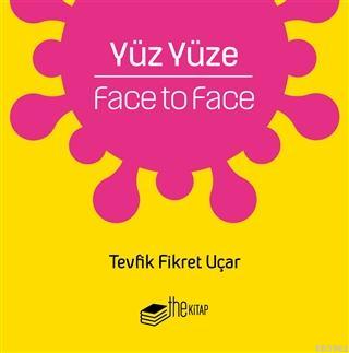 Yüz Yüze | Tevfik Fikret Uçar | Thekitap